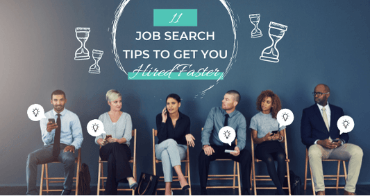 11 Job Search Tips to Get You Hired Faster