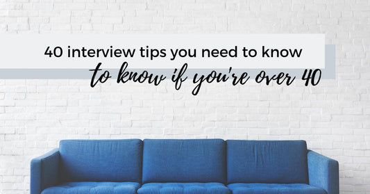 40 Interview Tips You Need To Know If You're Over 40