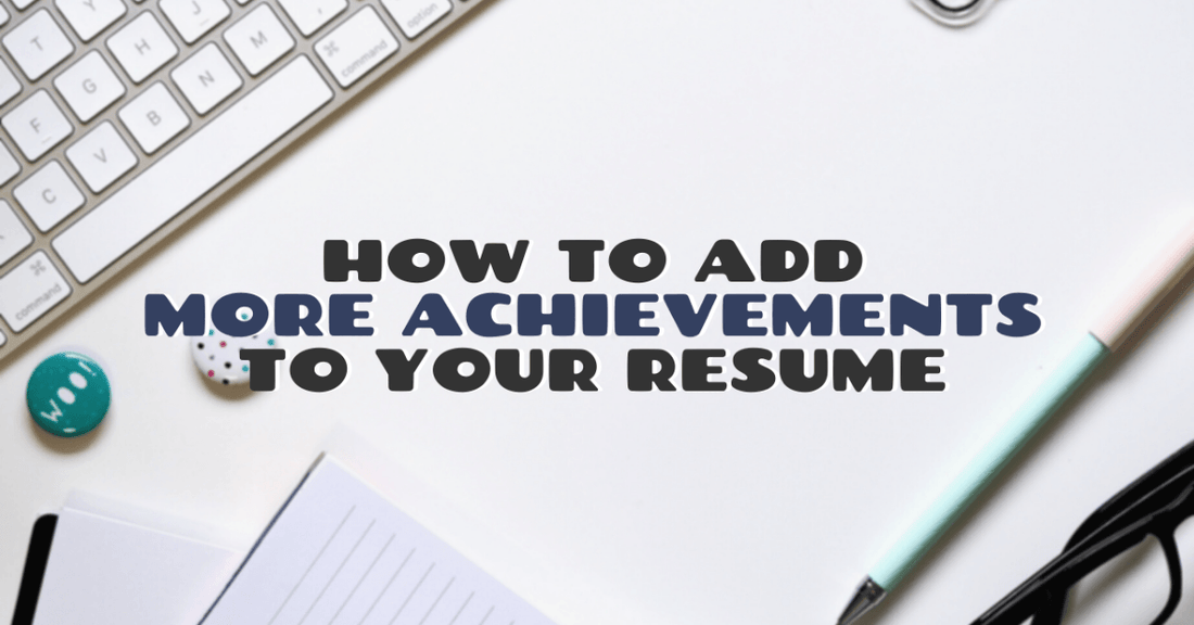 How To Add More Achievements To Your Resume