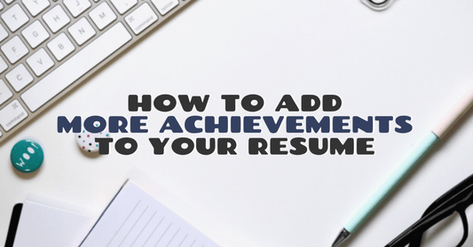 How To Add More Achievements To Your Resume