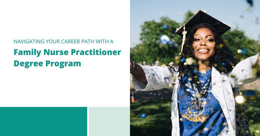 Navigating your Career Path with a Family Nurse Practitioner Degree Program