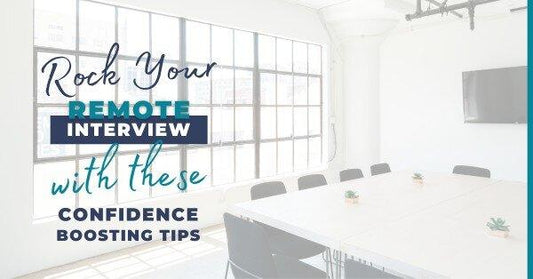 Rock Your Remote Interview With These Confidence-Boosting Tips