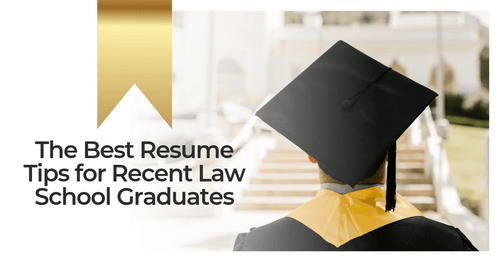 The Best Resume Tips for Recent Law School Graduates