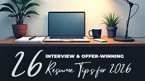 26 Interview and Offer-winning Resume Tips for 2026 and Beyond