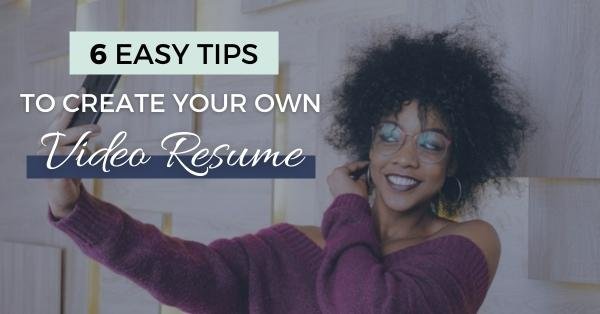 6 Easy Tips To Create Your Own Video Resume