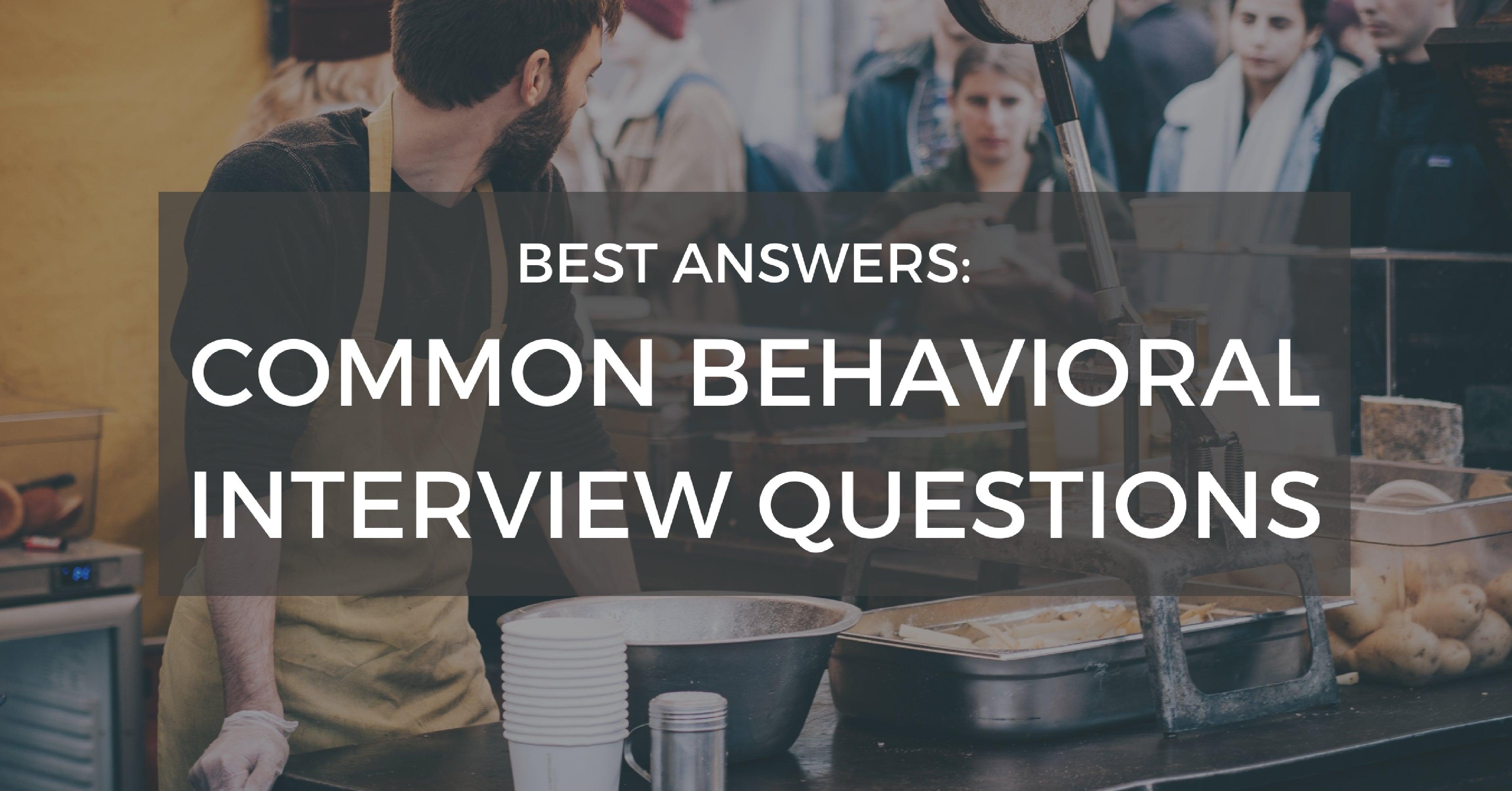 Best Answers To Common Behavioral Interview Questions