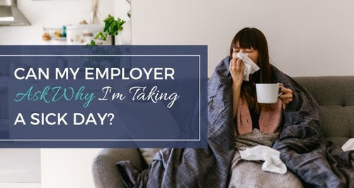 Can My Employer Ask Why I’m Taking A Sick Day?