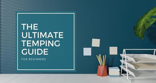 The Ultimate Temping Guide for Beginners