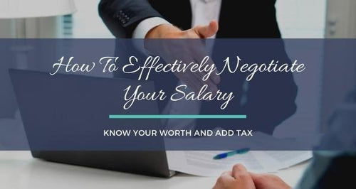 Know Your Worth and Add Tax: How To Effectively Negotiate Your Salary