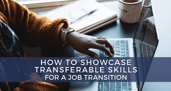 How To Showcase Transferable Skills And Your Value For A Career Transi