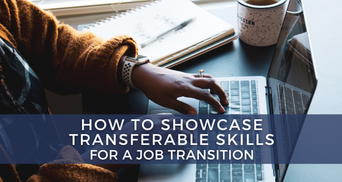 How To Showcase Transferable Skills And Your Value For A Career Transition