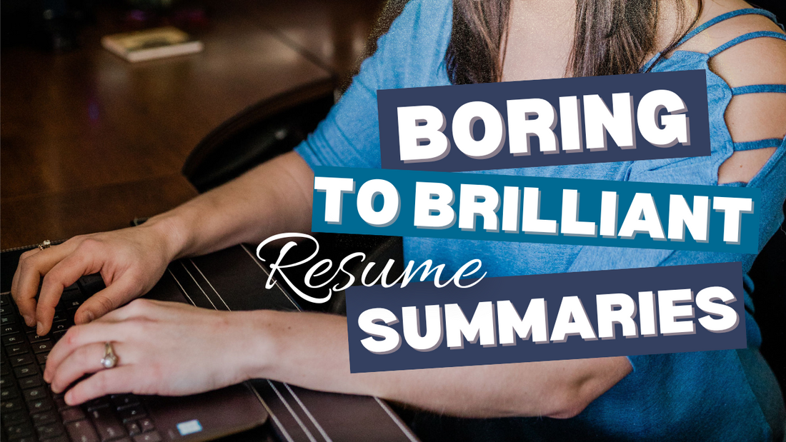 How To Transform Your Resume Summary From Boring To Brilliant