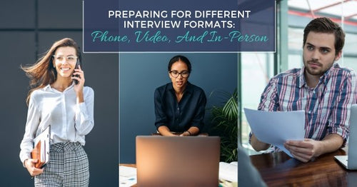 Preparing for Different Interview Formats: Phone, Video, and In-Person