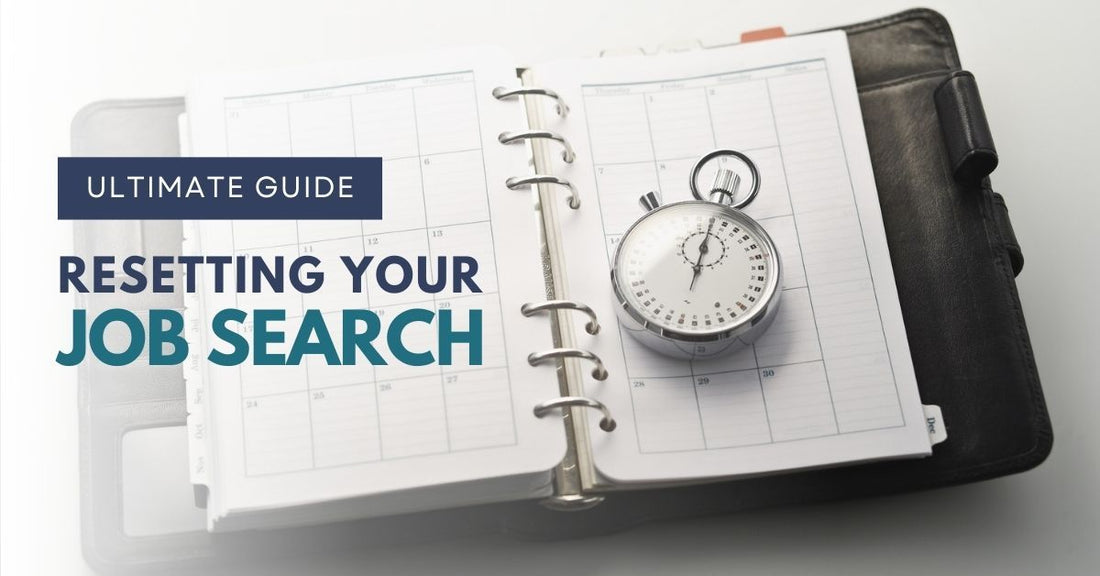 Ultimate Guide To Resetting Your Job Search 