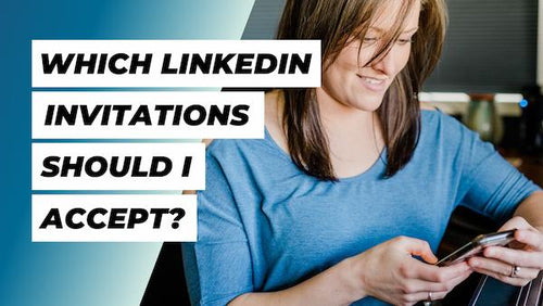 Which LinkedIn Invitations Should I Accept?