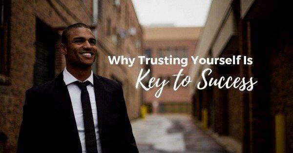 why it's important to understand yourself: key to... Why Trusting Yourself is Key to Success