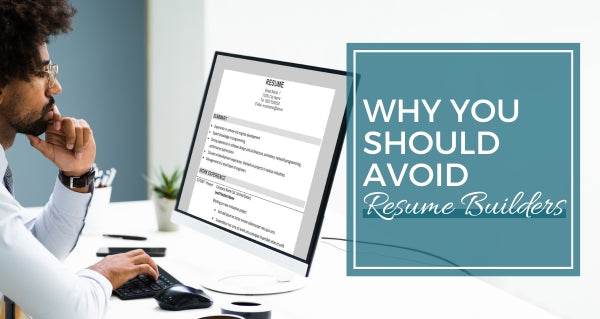 Why You Should Avoid Resume Builders